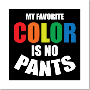 my favorite color is no pants Posters and Art